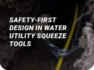Safety-first design in water utility squeeze tools